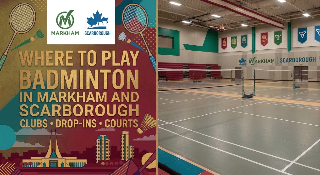 Where to Play Badminton in Markham and Scarborough — Courts, Clubs, and Drop-Ins