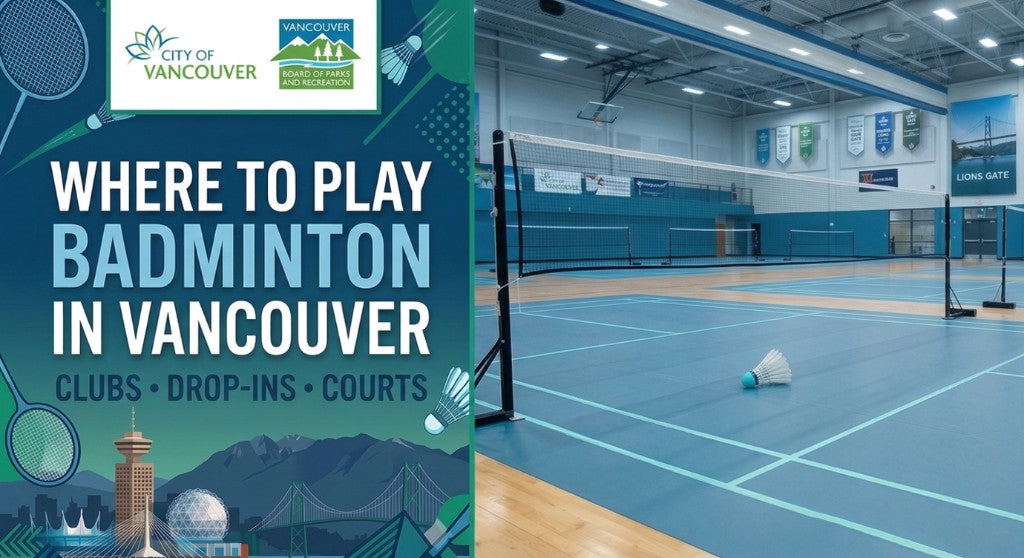 Where to Play Badminton in Vancouver — Clubs, Drop-Ins, and Courts